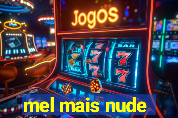 mel mais nude